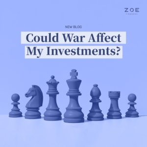 Zoe | Could War Affect My Investments?